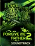 Игра Forgive Me Father 2 – Soundtrack (Steam; PC; Регион активации РФ+Страны СНГ)