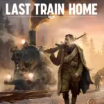 Игра Last Train Home (Steam; PC; Регион активации РФ+Страны СНГ)