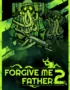 Игра Forgive Me Father 2 (Steam; PC; Регион активации РФ+Страны СНГ)
