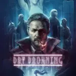 Игра Dry Drowning (Steam; PC; Регион активации РФ+Страны СНГ)