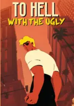 Игра To Hell With The Ugly (Steam; PC, Mac; Регион активации Весь Мир)
