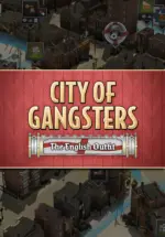 Игра City of Gangsters: The English Outfit (Steam; PC; Регион активации РФ+Страны СНГ)