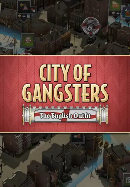 Игра City of Gangsters: The English Outfit (Steam; PC; Регион активации РФ+Страны СНГ)