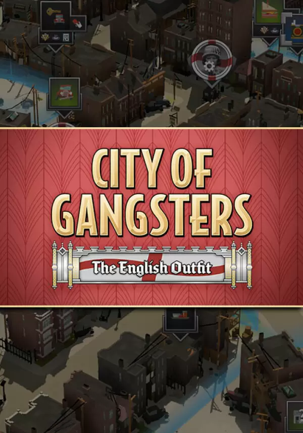 Игра City of Gangsters: The English Outfit (Steam; PC; Регион активации РФ+Страны СНГ)