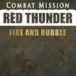 Игра Combat Mission: Red Thunder - Fire and Rubble (Steam; PC; Регион активации Весь Мир)