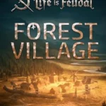 Игра Life is Feudal: Forest Village (Steam; PC; Регион активации Весь Мир)