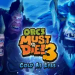 Игра Orcs Must Die! 3 - Cold as Eyes DLC (Steam; PC; Регион активации РФ+Страны СНГ)
