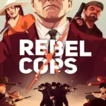 Игра Rebel Cops (Steam; Mac, PC; Регион активации РФ+Страны СНГ)