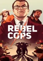 Игра Rebel Cops (Steam; Mac, PC; Регион активации РФ+Страны СНГ)