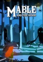 Игра Mable & The Wood (Steam; PC; Регион активации Весь Мир)