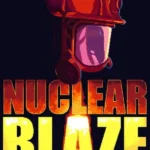 Игра Nuclear Blaze (Steam; PC; Регион активации Весь Мир)