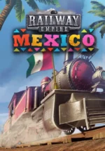 Игра Railway Empire — Mexico (Steam; PC; Регион активации РФ+Страны СНГ)