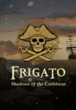 Игра Frigato: Shadows of the Caribbean (Steam; PC; Регион активации Весь Мир)