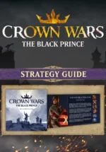 Игра Crown Wars: The Black Prince — Strategy Guide (Steam; PC; Регион активации Весь Мир)