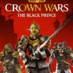 Игра Crown Wars: The Black Prince - Sacred Edition (Steam; PC; Регион активации РФ+Страны СНГ)