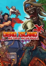 Игра Dead Island: Retro Revenge (Steam; PC; Регион активации РФ+Страны СНГ)