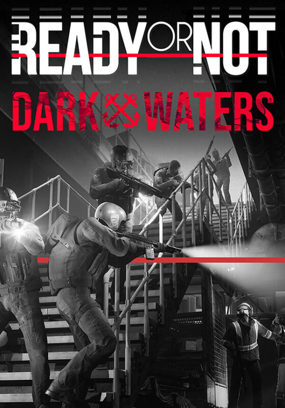 Игра Ready or Not: Dark Waters (Steam; PC; Регион активации РФ+Страны СНГ)